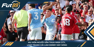 MU Hơn Người Vẫn Thua Man City, Loạt Tranh Cãi Làm Derby Dậy Sóng