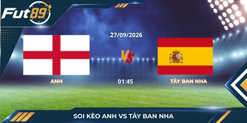 Soi Kèo Anh Vs Tây Ban Nha – UEFA Nations League A 2026 – Trận 27/09