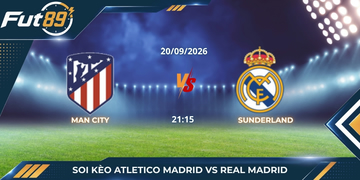 Soi kèo Atletico Madrid Vs Real Madrid – La Liga 2026 – Trận 20/09