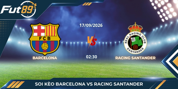 Soi Kèo Barcelona Vs Racing Santander – La Liga 2026 -Trận 17/09