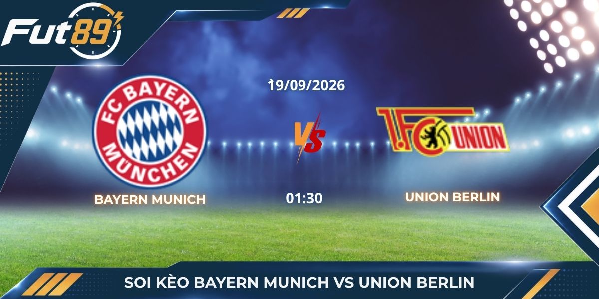 Soi Kèo Bayern Munich Vs Union Berlin – Bundesliga 2026 – Trận 19/09