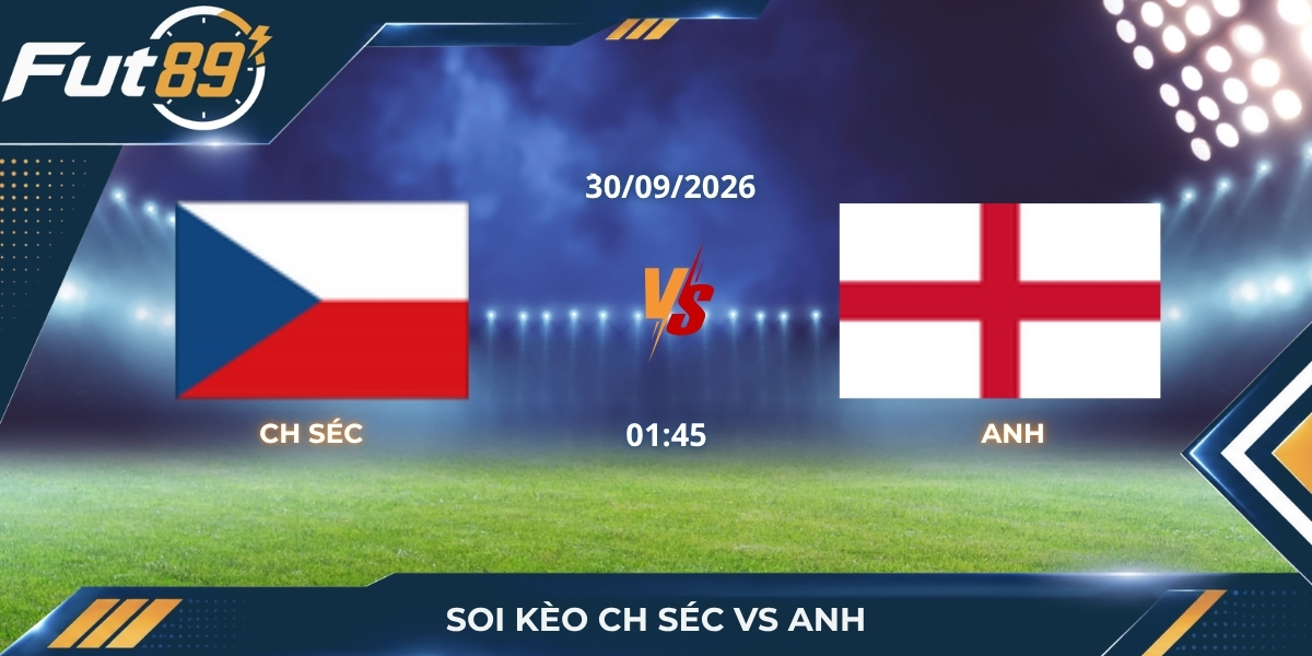 Soi Kèo CH Séc Vs Anh – UEFA Nations League A 2026 – Trận 30/09
