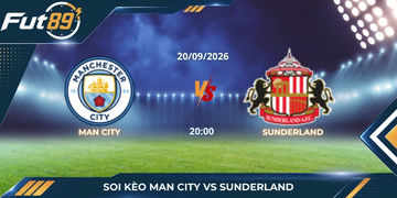Soi Kèo Man City Vs Sunderland – Ngoại Hạng Anh 2026 – Trận 20/09