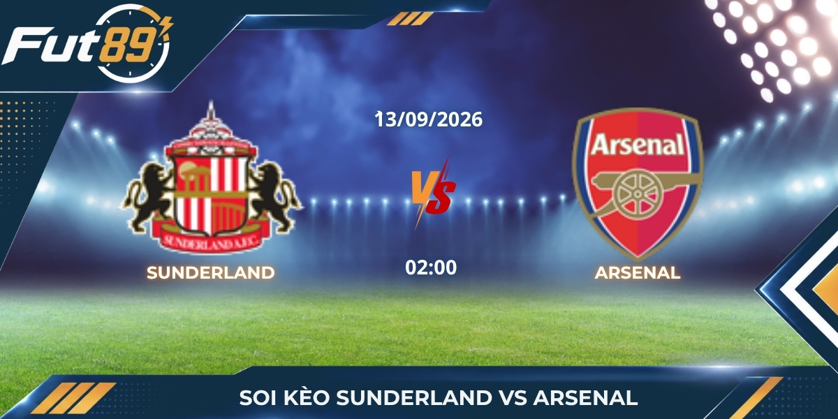 Soi Kèo Sunderland Vs Arsenal – Ngoại Hạng Anh 2026 -Trận 13/09