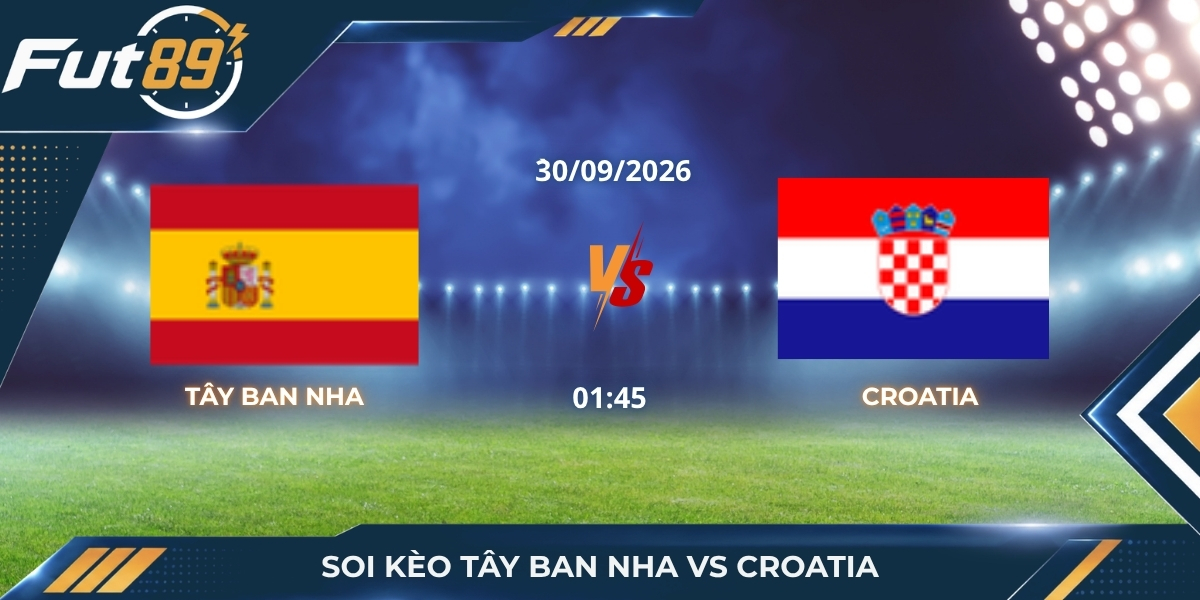 Soi Kèo Tây Ban Nha Vs Croatia – UEFA Nations League A 2026 – Trận 30/09