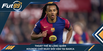 Thoát Thế Bị Lãng Quên, Kounde Chờ Ngày Đổi Vận Tại Barca