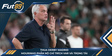 Thua Derby Madrid, Mourinho Phẫn Nộ Chỉ Trích VAR Và Trọng Tài