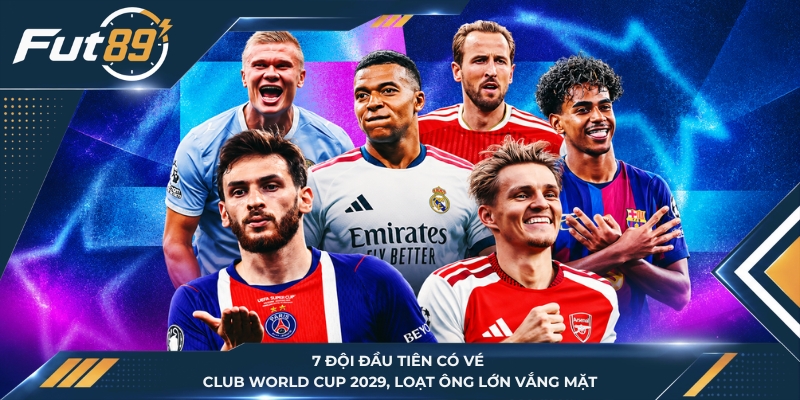 7 Đội Đầu Tiên Có Vé Club World Cup 2029, Loạt Ông Lớn Vắng Mặt