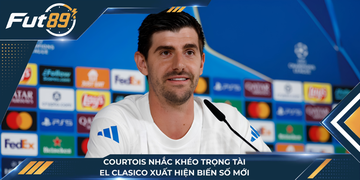 Courtois Nhắc Khéo Trọng Tài, El Clasico Xuất Hiện Biến Số Mới