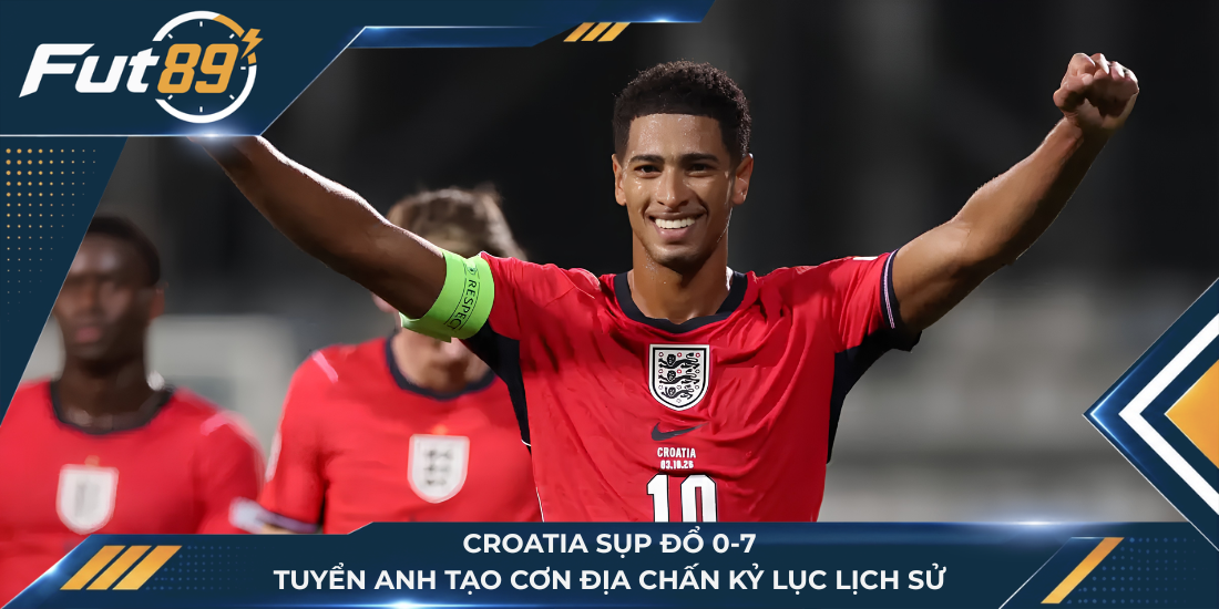 Croatia Sụp Đổ 0-7, Tuyển Anh Tạo Cơn Địa Chấn Kỷ Lục Lịch Sử