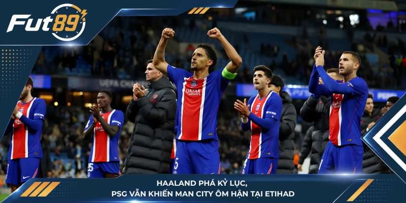 Haaland Phá Kỷ Lục, PSG Vẫn Khiến Man City Ôm Hận Tại Etihad
