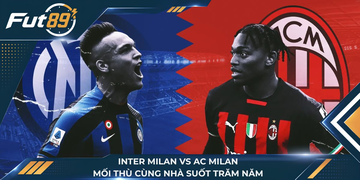Inter Milan Vs AC Milan: Mối Thù Cùng Nhà Suốt Trăm Năm