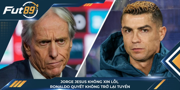 Jorge Jesus Không Xin Lỗi, Ronaldo Quyết Không Trở Lại Tuyển