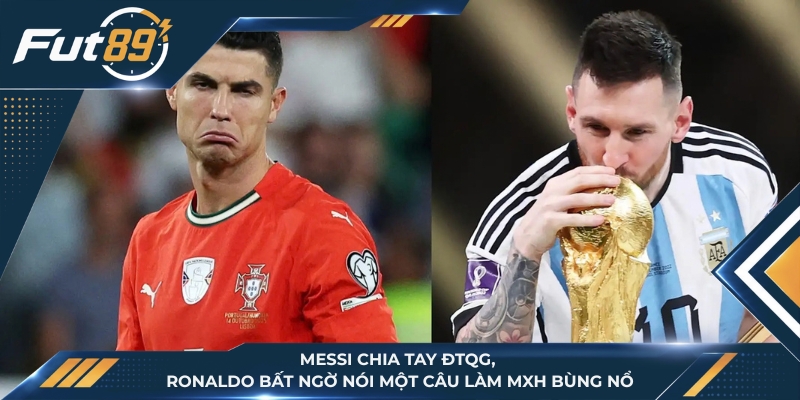 Messi Chia Tay ĐTQG, Ronaldo Bất Ngờ Nói Một Câu Làm MXH Bùng Nổ
