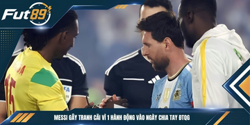 Messi Gây Tranh Cãi Vì 1 Hành Động Vào Ngày Chia Tay ĐTQG