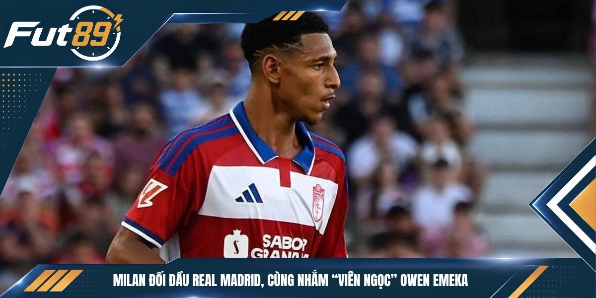 Milan Đối Đầu Real Madrid, Cùng Nhắm “Viên Ngọc” Owen Emeka