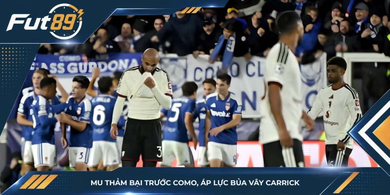MU Thảm Bại Trước Como, Áp Lực Bủa Vây Carrick