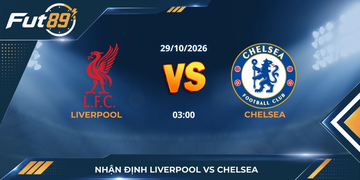 Nhận định Liverpool Vs Chelsea – Carabao Cup 2026 – Trận 29/10