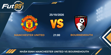 Nhận định Manchester United vs Bournemouth – Ngoại hạng Anh 2026 – Trận 25/10