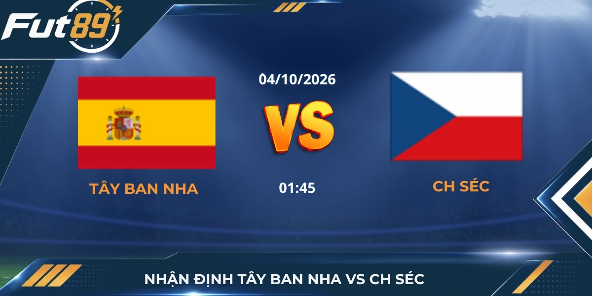 Nhận Định Tây Ban Nha Vs CH Séc – UEFA Nations League A 2026 – Trận 04/10