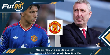 Nội bộ Man Utd đấu đá cực gắt, Martinez chỉ trích thẳng mặt ban lãnh đạo