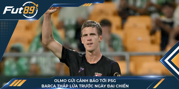Olmo Gửi Cảnh Bảo Tới Psg, Barca Thắp Lửa Trước Ngày Đại Chiến