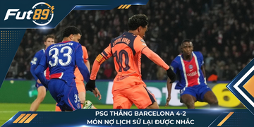 PSG Thắng Barcelona 4-2: Món Nợ Lịch Sử Lại Được Nhắc