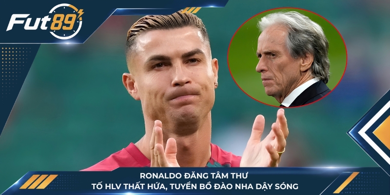 Ronaldo Đăng Tâm Thư Tố HLV Thất Hứa, Tuyển Bồ Đào Nha Dậy Sóng