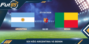 Soi Kèo Argentina Vs Benin – Giao Hữu Quốc Tế 2026 – Trận 07/10