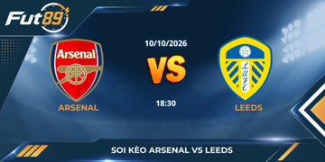 Soi Kèo Arsenal Vs Leeds – Ngoại Hạng Anh 2026 – Trận 10/10
