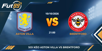 Soi Kèo Aston Villa Vs Brentford – Ngoại Hạng Anh 2026 – Trận 10/10