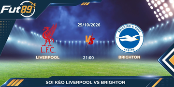 Soi Kèo Liverpool Vs Brighton – Ngoại Hạng Anh 2026 – Trận 25/10
