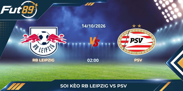 Soi Kèo RB Leipzig Vs PSV – Champions League 2026 – Trận 14/10