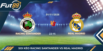 Soi Kèo Racing Santander Vs Real Madrid – La Liga 2026 – Trận 01/11