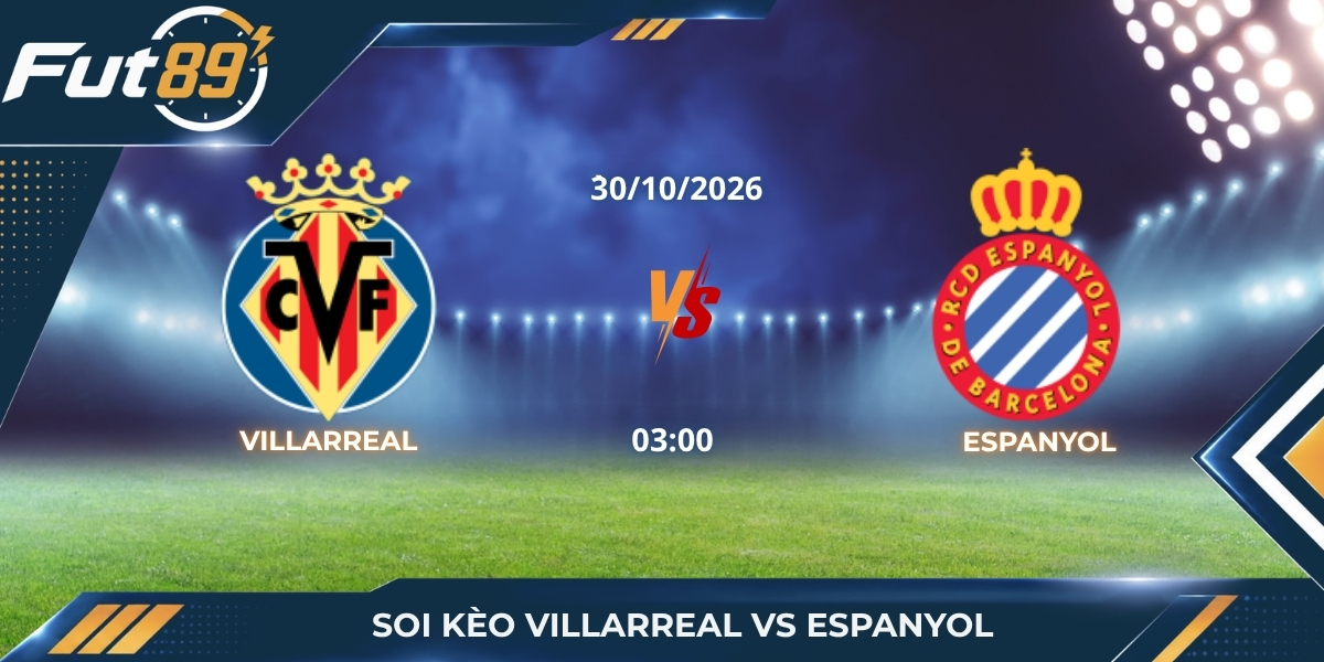 Soi Kèo Villarreal Vs Espanyol – La Liga 2026 – Trận 30/10