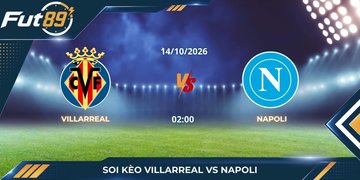 Soi Kèo Villarreal Vs Napoli – Champions League 2026 – Trận 14/10
