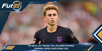Tố Real Lấy Trọng Tài Làm Bình Phong, Fermin Lopez Khơi Sóng Gió