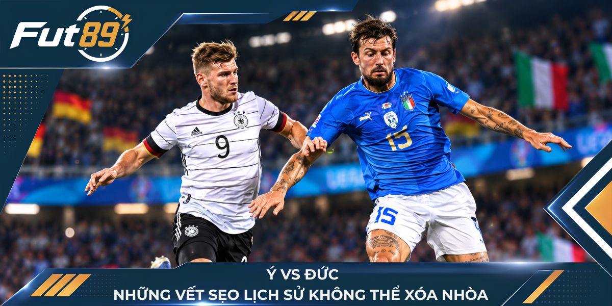 Ý vs Đức: Những Vết Sẹo Lịch Sử Không Thể Xóa Nhòa