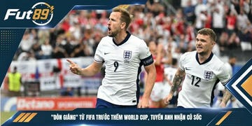 “Đòn Giáng” Từ FIFA Trước Thềm World Cup, Tuyển Anh Nhận Cú Sốc
