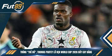 Trúng “Thẻ Đỏ”, Thomas Partey Lỡ Hẹn World Cup 2026 Đầy Cay Đắng