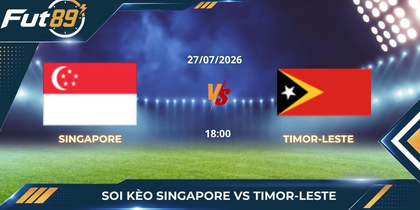 Soi Kèo Singapore Vs Timor-Leste: Đảo Quốc Sư Tử Áp Đảo Toàn Diện