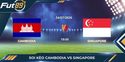 Soi Kèo Cambodia Vs Singapore: Đội Khách Khẳng Định Vị Thế Cửa Trên