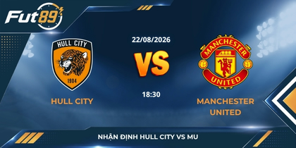 Nhận Định Hull City vs MU: Quỷ Đỏ Mở Màn Thuận Lợi