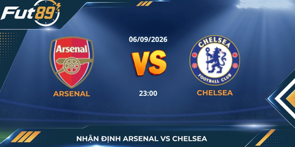 Nhận Định Arsenal Vs Chelsea – Ngoại Hạng Anh 2026 – Trận 06/09