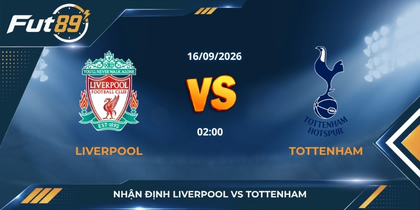 Nhận định Liverpool vs Tottenham
