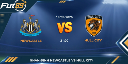 Nhận định Newcastle Vs Hull City – Ngoại Hạng Anh 2026 – Trận 19/09