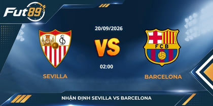 Nhận định Sevilla vs Barcelona