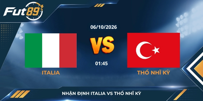 Nhận định Italia vs Thổ Nhĩ Kỳ