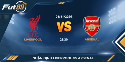 Nhận định Liverpool Vs Arsenal – Ngoại hạng Anh 2026 – Trận 01/11