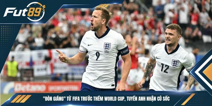 “Đòn Giáng” Từ FIFA Trước Thềm World Cup, Tuyển Anh Nhận Cú Sốc